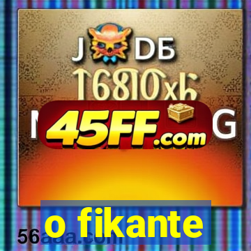 o fikante